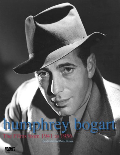 Humphrey Bogart: The Films From 1941 To 1956 (9781932563245) by Goulart, Ron; Herman, Daniel