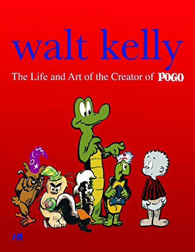 Stock image for Walt Kelly: The Life and Art of the Creator of Pogo for sale by Magus Books Seattle