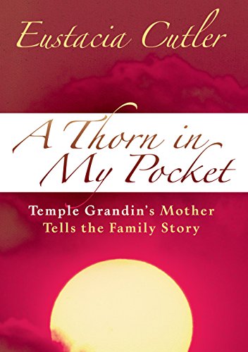 Imagen de archivo de A Thorn in My Pocket : Temple Grandin's Mother Tells the Family Story a la venta por Better World Books
