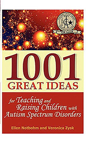 1001 Great Ideas for Teaching and Raising Children with Autism Spectrum Disorders: A Lifesaver fo...