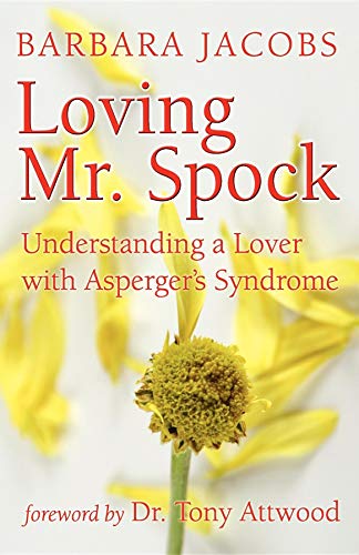 Imagen de archivo de Loving Mr. Spock: Understanding a Lover with Asperger's Syndrome a la venta por Orion Tech