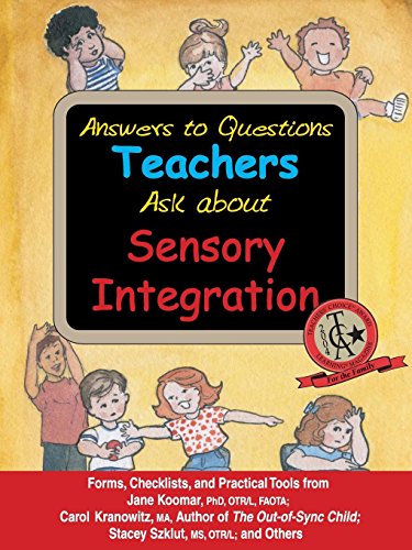 Stock image for Answers to Questions Teachers Ask about Sensory Integration : Forms, Checklists, and Practical Tools for Teachers and Parents for sale by Better World Books