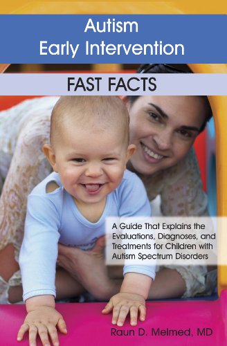 9781932565591: Autism Early Intervention Fast Facts: A Guide That Explains the Evaluations, Diagnoses, and Treatments for Children with Autism Spectrum Disorders