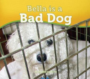 Beispielbild fr Bella is a Bad Dog zum Verkauf von SecondSale