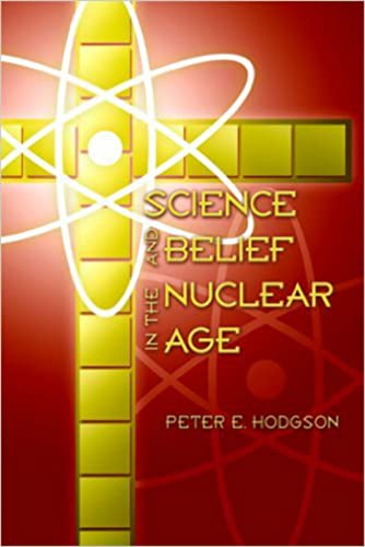 Science and Belief in the Nuclear Age.