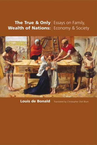Stock image for True & Only Wealth of Nations: Essays on Family, Economy & Society for sale by Powell's Bookstores Chicago, ABAA