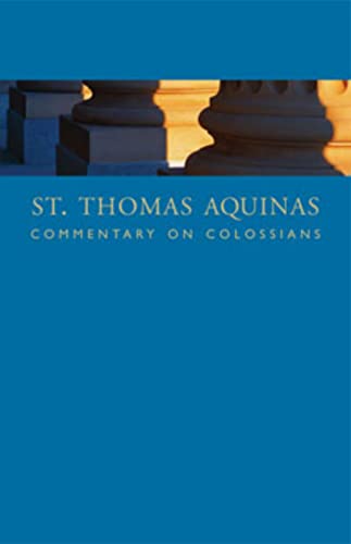 St. Thomas Aquinas Commentary on Colossians: Commentary By St. Thomas Aquinas on the Epistle to the Colossians (9781932589320) by Aquinas, Thomas