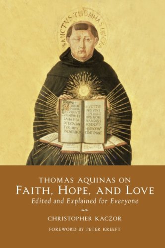 9781932589504: Thomas Aquinas on Faith, Hope, and Love: Edited and Explained for Everyone