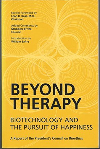 Imagen de archivo de Beyond Therapy: Biotechnology and the Pursuit of Happiness a la venta por Paisleyhaze Books