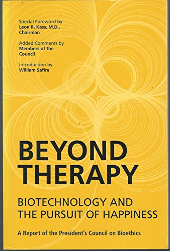 Stock image for Beyond Therapy: Biotechnology and the Pursuit of Happiness for sale by Paisleyhaze Books