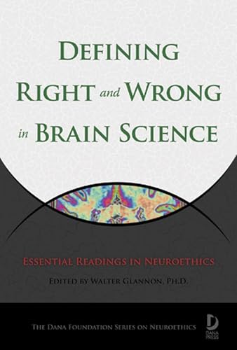 Stock image for Defining Right and Wrong in Brain Science: Essential Readings in Neuroethics (Dana Foundation Series on Neuroethics) for sale by Wonder Book