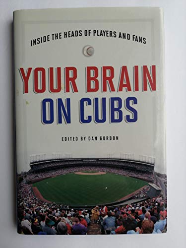 Imagen de archivo de Your Brain on Cubs: Inside the Heads of Players and Fans a la venta por Once Upon A Time Books