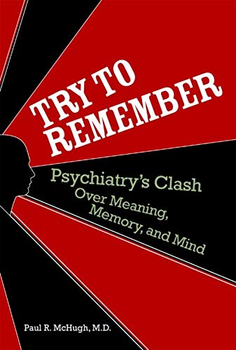 Beispielbild fr Try to Remember : Psychiatry's Clash over Meaning, Memory, and Mind zum Verkauf von Better World Books