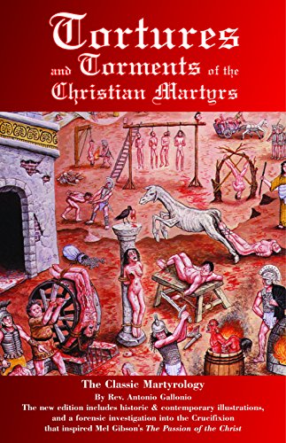 Beispielbild fr Tortures and Torments of the Christian Martyrs: The Classic Martyrology zum Verkauf von A.C. Daniel's Collectable Books