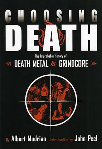 Beispielbild fr Choosing Death: The Improbable History of Death Metal and Grindcore zum Verkauf von HPB-Ruby