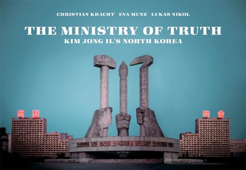 Beispielbild fr The Ministry of Truth: Kim Jong-Il's North Korea zum Verkauf von Revaluation Books