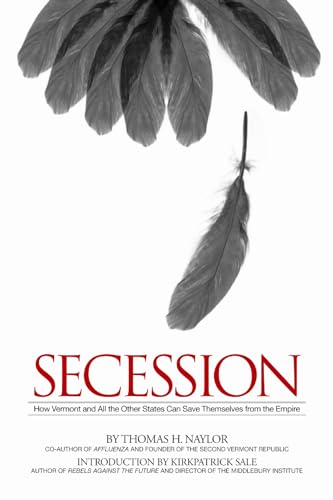 Beispielbild fr Secession : How Vermont and All the Other States Can Save Themselves from the Empire zum Verkauf von Better World Books