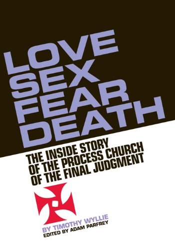 Beispielbild fr Love, Sex, Fear, Death: The Inside Story of The Process Church of the Final Judgment zum Verkauf von Spread The Word Nevada
