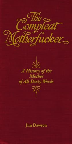 Stock image for The Compleat Motherfucker: A History of the Mother of All Dirty Words for sale by HPB-Red