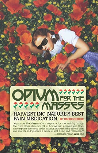 Imagen de archivo de Opium for the Masses: Harvesting Nature's Best Pain Medication a la venta por Ergodebooks
