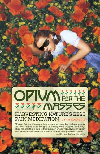 Stock image for Opium for the Masses: Harvesting Nature's Best Pain Medication for sale by Ergodebooks