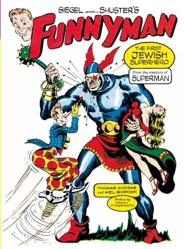 9781932595789: Siegel and Shuster's Funnyman: The First Jewish Superhero, from the Creators of Superman