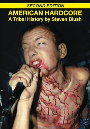 American Hardcore (Second Edition): A Tribal History (9781932595895) by Blush, Steven