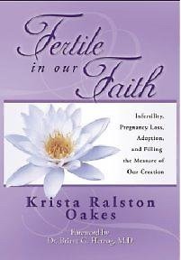 Stock image for Fertile in our faith : infertility, pregnancy loss, adoption, and filling the measure of our creation for sale by Half Price Books Inc.