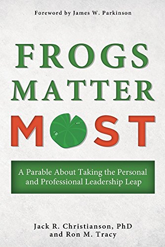 Beispielbild fr Frogs Matter Most: A Parable About Taking the Personal and Professional Leadership Leap zum Verkauf von Bookmans