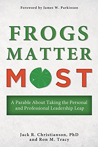 Stock image for Frogs Matter Most: A Parable About Taking the Personal and Professional Leadership Leap for sale by Revaluation Books