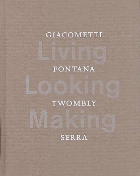 Beispielbild fr Giacometti, Fontana, Twombly, Serra zum Verkauf von Hennessey + Ingalls