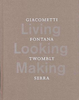 Stock image for Giacometti, Fontana, Twombly, Serra for sale by Hennessey + Ingalls