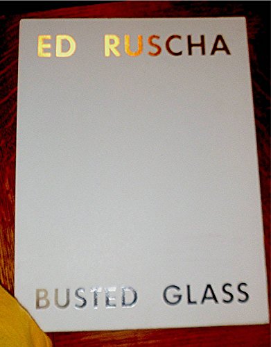 Ed Ruscha: Busted Glass - (RUSCHA, EDWARD). Ruscha, Edward