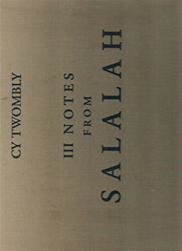 Cy Twombly III Notes From Salalah Gagosian Gallery Rome December 15 2007 - March 8 2008 - Twombly, Cy; Sylvester, Julie