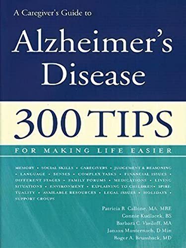 Stock image for A Caregiver's Guide to Alzheimer's Disease: 300 Tips for Making Life Easier (Callone, Caregiver's Guide to Alzheimer's Disease) for sale by Orion Tech