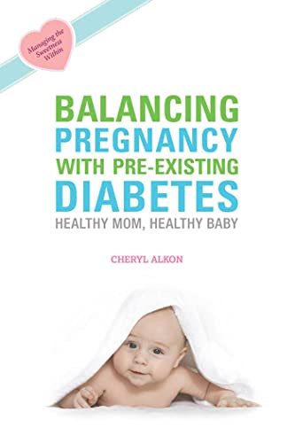 9781932603323: Balancing Pregnancy with Pre-existing Diabetes: Healthy Mom, Healthy Baby