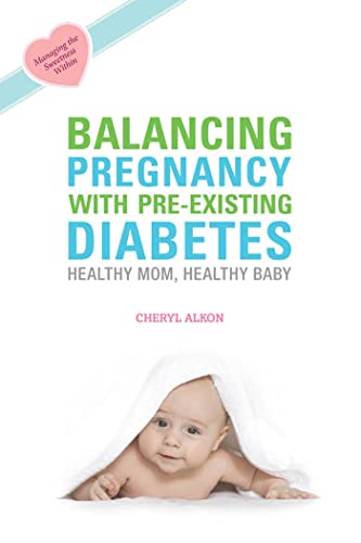 Imagen de archivo de Balancing Pregnancy with Pre-existing Diabetes: Healthy Mom, Healthy Baby a la venta por SecondSale