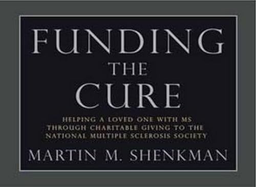 Beispielbild fr Funding the Cure: Helping a Loved One with MS through Charitable Giving to the National Multiple Sclerosis Society zum Verkauf von Y-Not-Books
