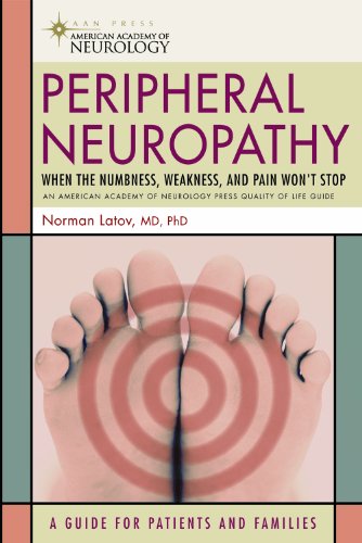 Beispielbild fr Peripheral Neuropathy: When the Numbness, Weakness and Pain Won't Stop (American Academy of Neurology Press Quality of Life Guides) zum Verkauf von SecondSale