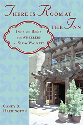 There Is Room at the Inn: Inns and B&bs for Wheelers and Slow Walkers (There Is Room at the Inn: Inns & B&bs for Wheelers & Slow Walkers) - Candy Harrington