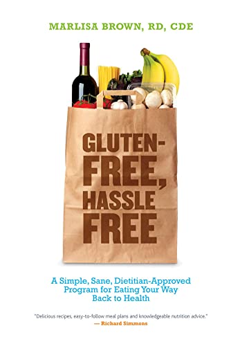 Stock image for Gluten-Free, Hassle Free : A Simple, Sane, Dietitian-Approved Program for Eating Your Way Back to Health for sale by Better World Books