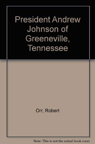 Stock image for President Andrew Johnson of Greeneville, Tennessee for sale by Better World Books