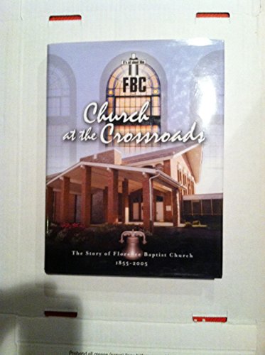 Beispielbild fr FBC Church at the Crossroads (The Story of Florence Baptist Church 1855-2005) zum Verkauf von HPB-Ruby