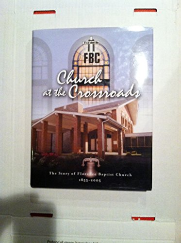 Stock image for FBC Church at the Crossroads (The Story of Florence Baptist Church 1855-2005) for sale by HPB-Ruby