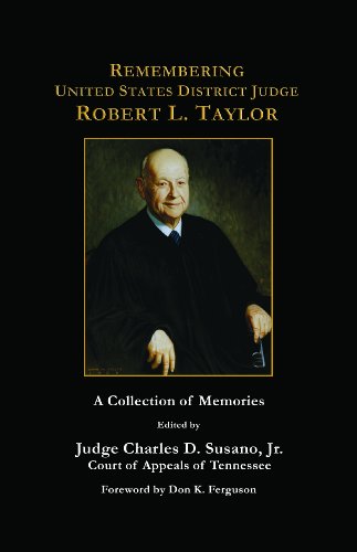 Beispielbild fr Remembering United States District Judge Robert L. Taylor: A Collection of Memories zum Verkauf von ThriftBooks-Dallas