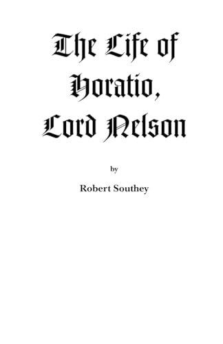 Stock image for The Life of Horatio, Lord Nelson for sale by KuleliBooks