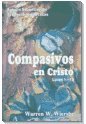 Compasivos en Cristo (Lucas 1-13) (9781932607062) by Warren W. Wiersbe