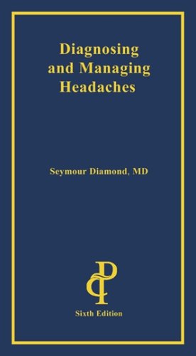 Diagnosing and Managing Headaches, 6th Edition (9781932610413) by Seymour Diamond