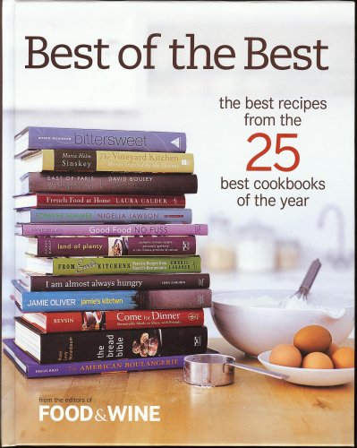 9781932624007: Best of the Best: The Best Recipes from the 25 Best Cookbooks of the Year (Food & Wine Best of the Best Recipes Cookbook)