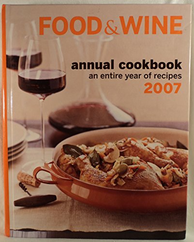 Stock image for Food & Wine Annual Cookbook 2007: An Entire Year of Recipes for sale by SecondSale